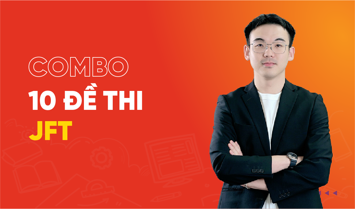 Combo 10 Đề JFT Chuẩn Thi Thật - 2025